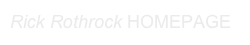 Rick Rothrock HOMEPAGE